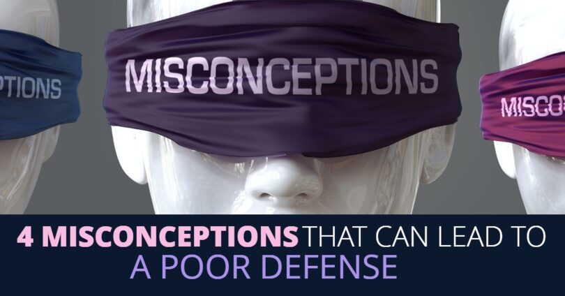 4 Misconceptions That Can Lead To A Poor Criminal Defense
