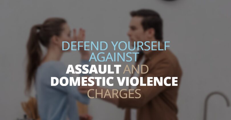 Defend Yourself Against Assault And Domestic Violence Charges