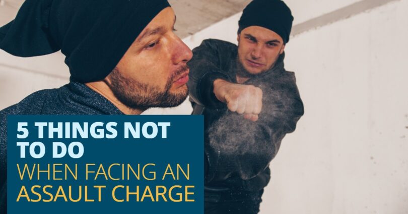 5 Things Not To Do When Facing An Assault Charge